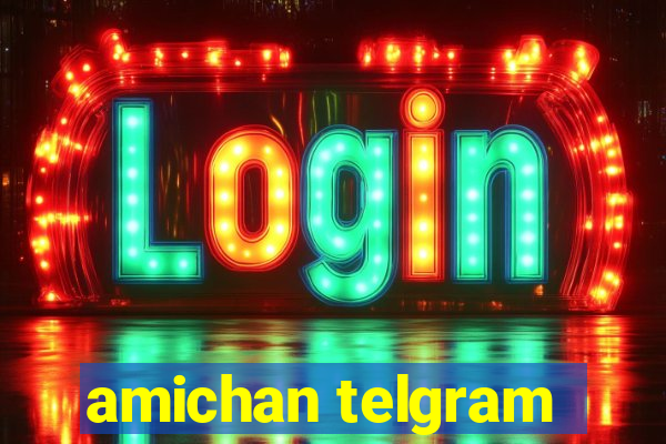 amichan telgram